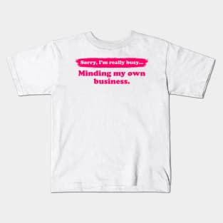 I'm really busy minding my own business | Typography Quote Kids T-Shirt